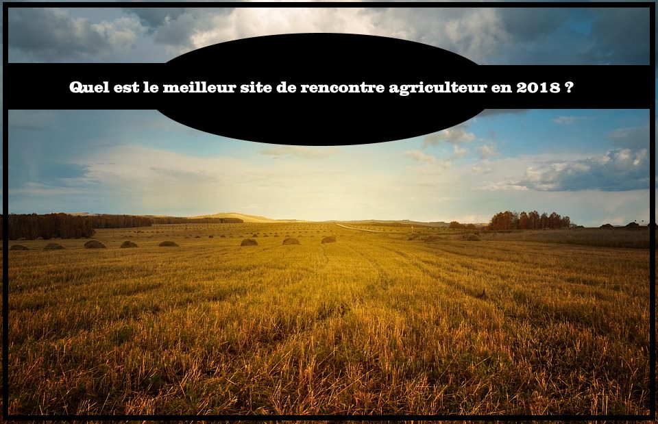 quel est le meilleur site de rencontre agriculteur 2023