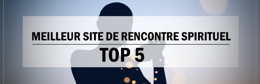 meilleur site de rencontre spirituel
